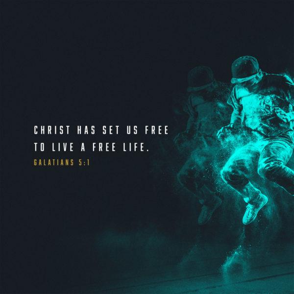 Christ has set us free to live a free life. – Galatians 5:1