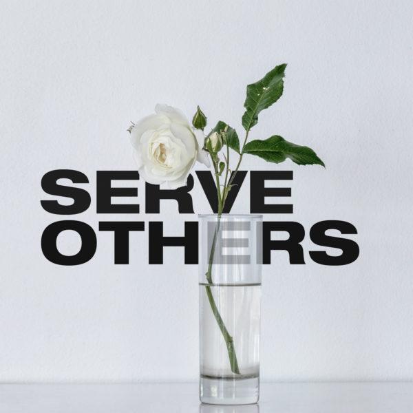 Serve others.