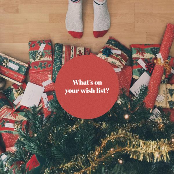 What’s on your wish list?