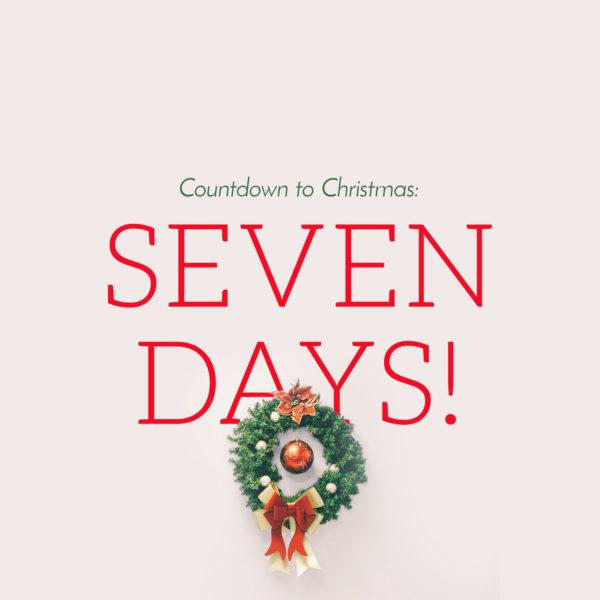 Countdown to Christmas: 7 Days!