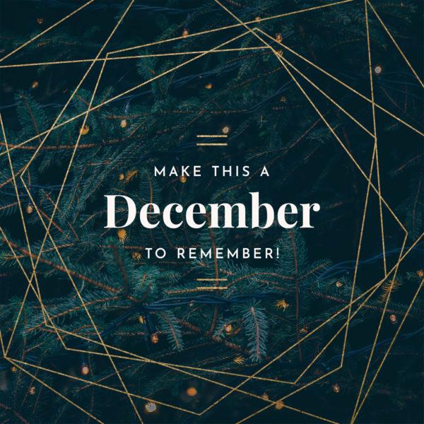 Make this a December to remember!