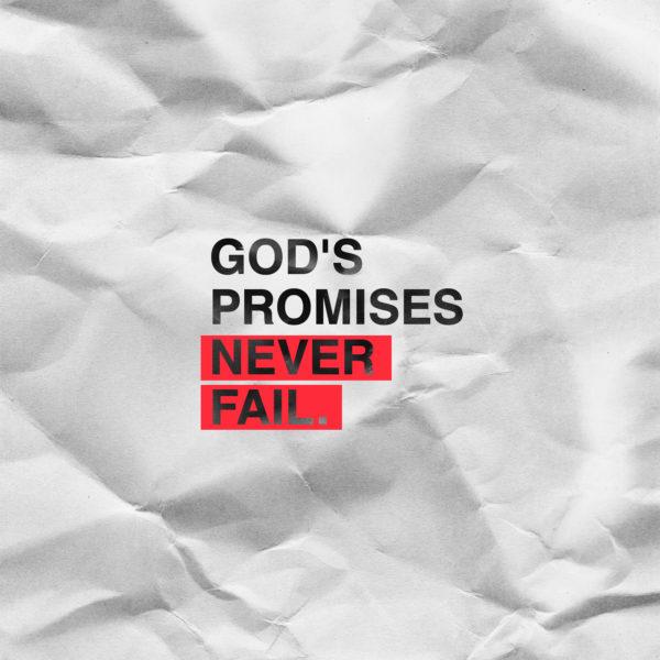 God’s promises never fail.