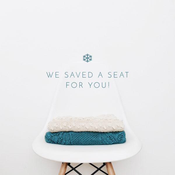 We saved a seat for you!