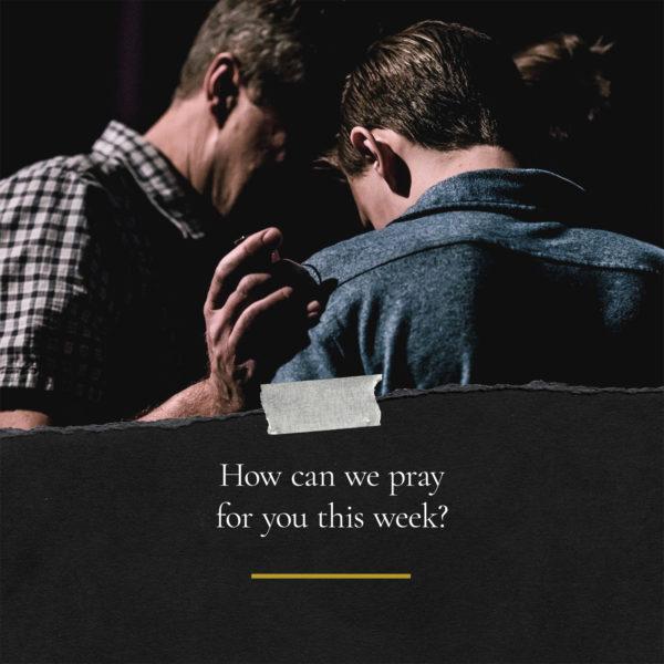 How can we pray for you this week?