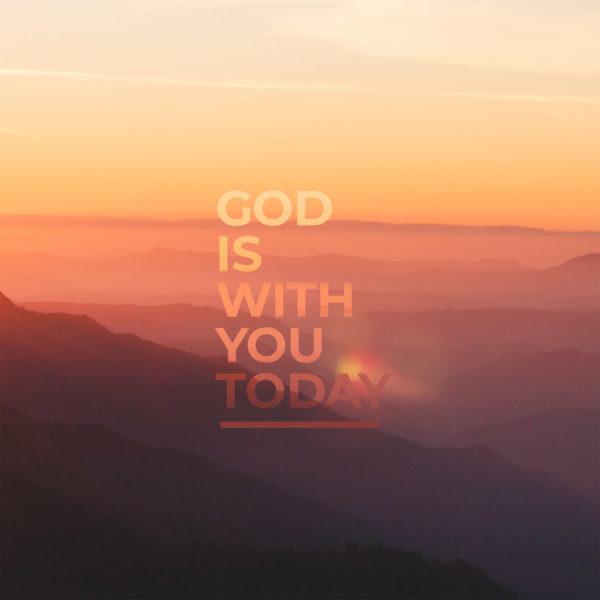 God is with you today.