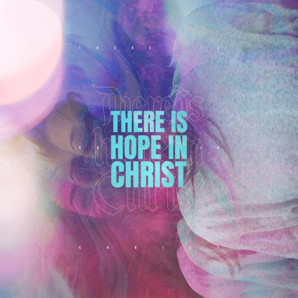 There is hope in Christ