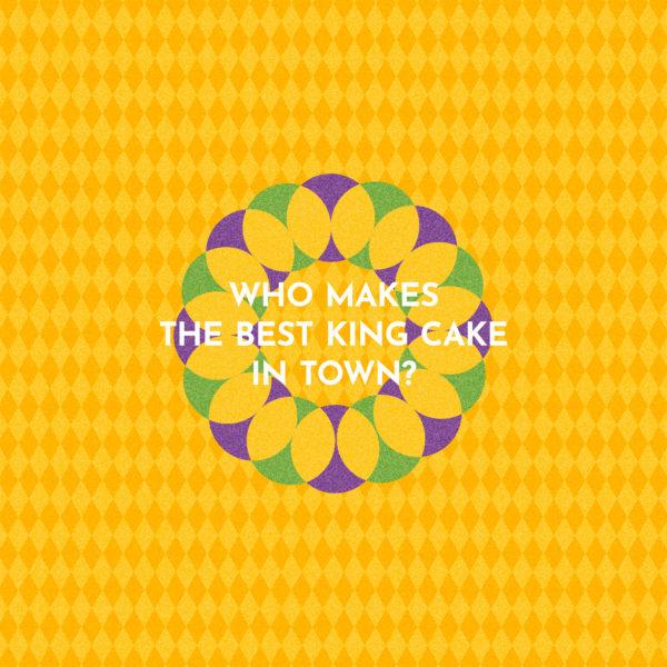 Who makes the best King Cake in town?