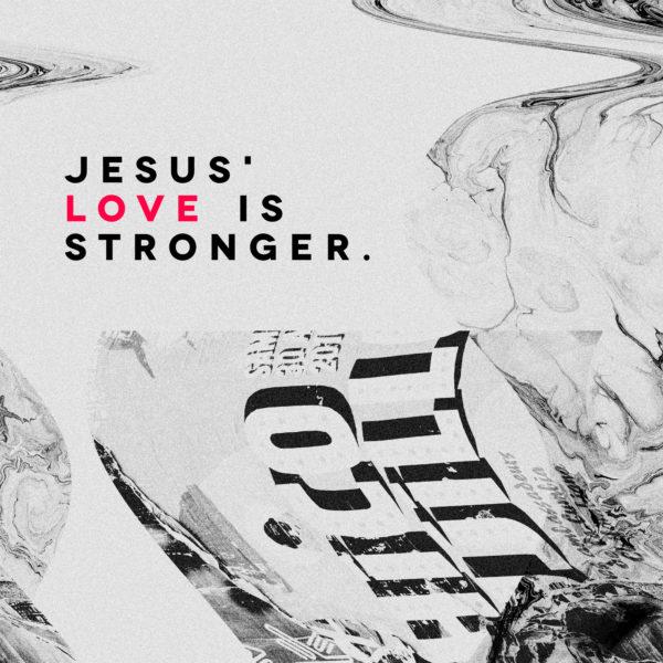 Jesus’ love is stronger.