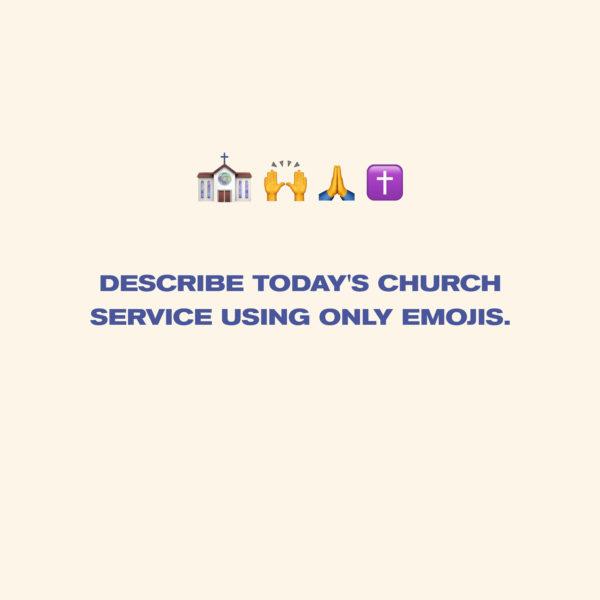 Describe today’s church service using only emojis.