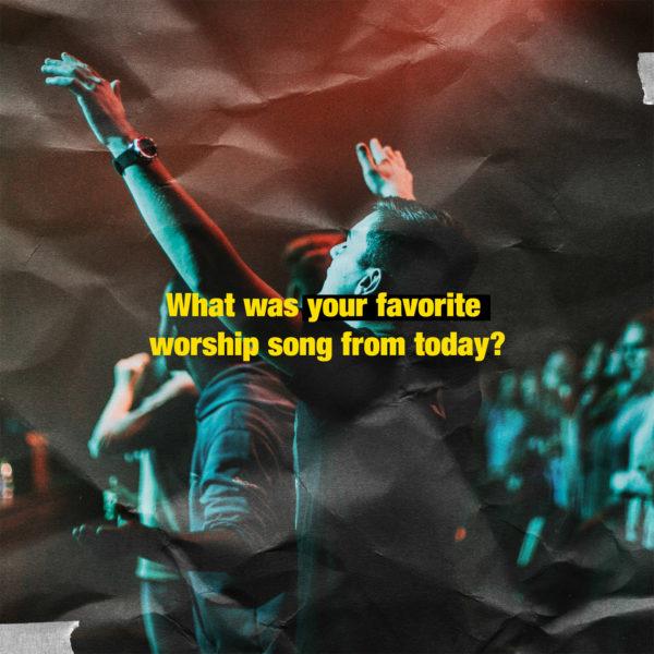 What was your favorite worship song from today?