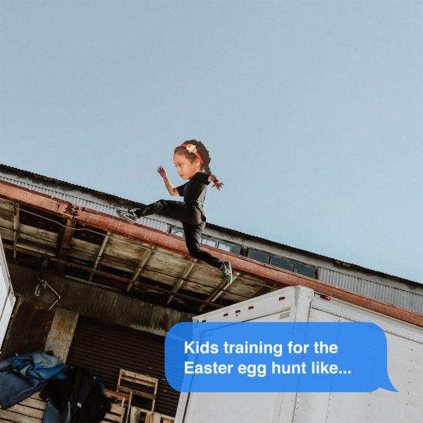 Kids training for the Easter egg hunt like…