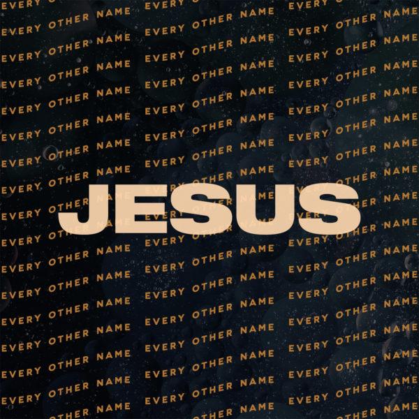 Jesus, above every other name