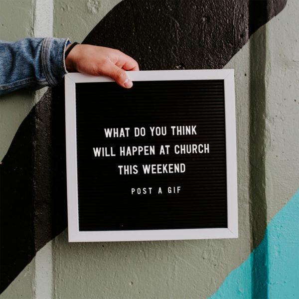 What do you think will happen at church this weekend? Post a gif.