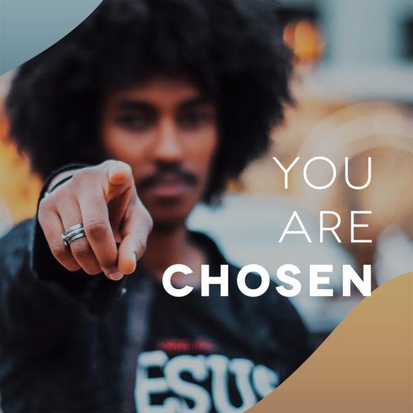 You are chosen