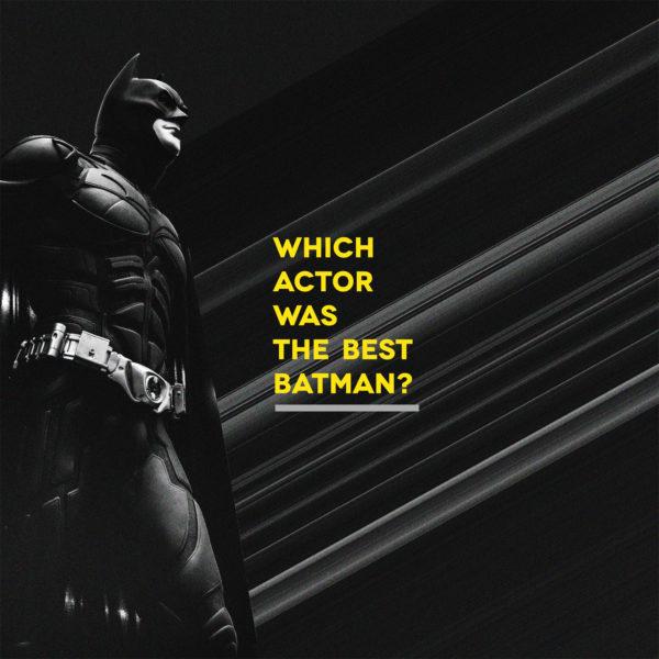 Which actor was the best Batman?