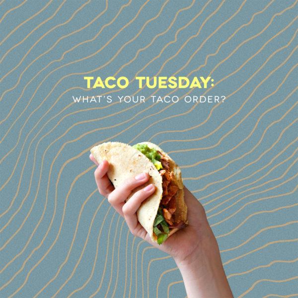 Taco Tuesday: What’s your taco order?