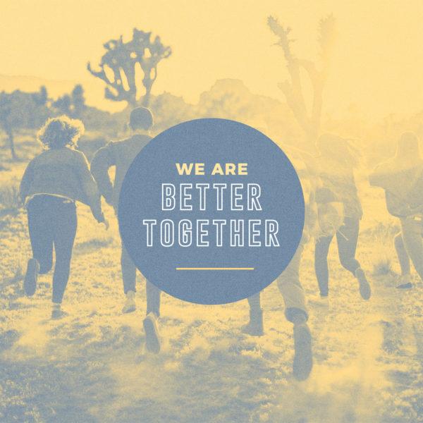 We are better together