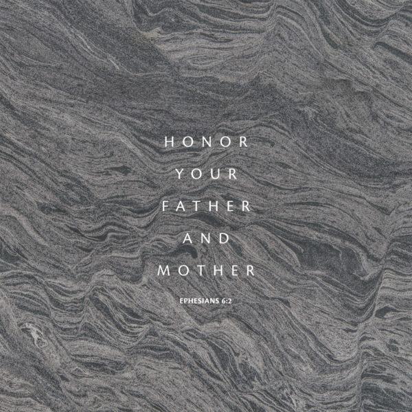 Honor your father and mother – Ephesians 6:2