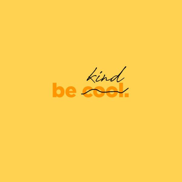 Be kind.