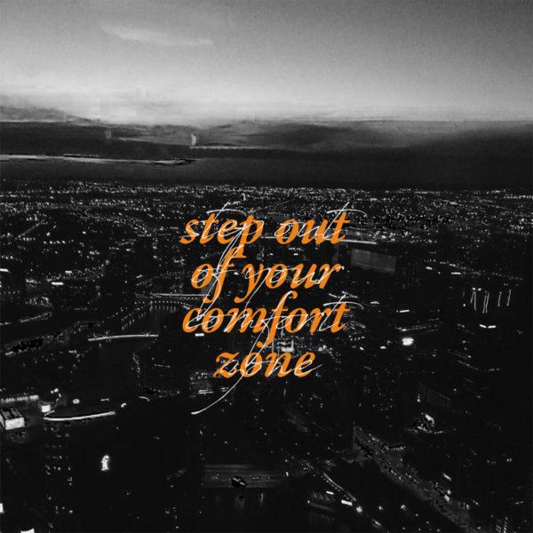 Step out of your comfort zone