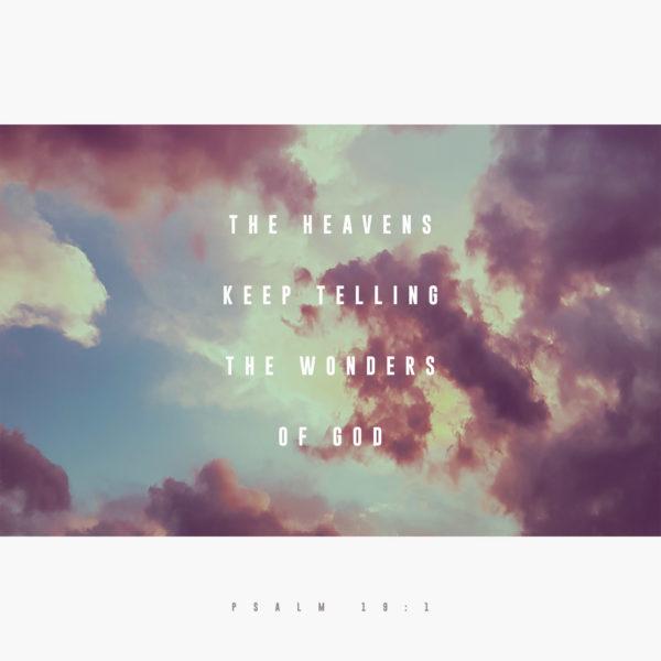 The heavens keep telling the wonders of God – Psalm 19:1