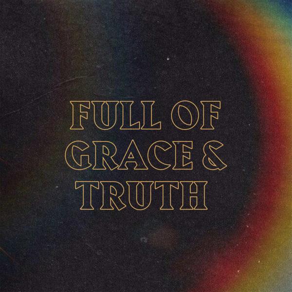 Full of grace and truth