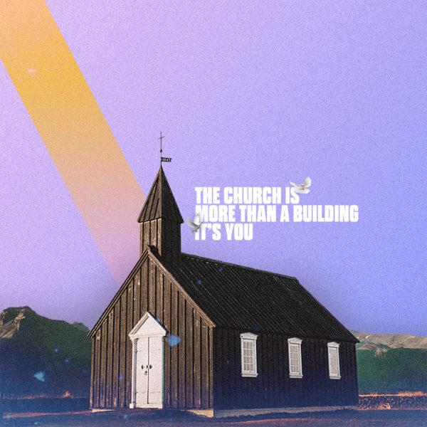 The church is more than a building. It’s you.