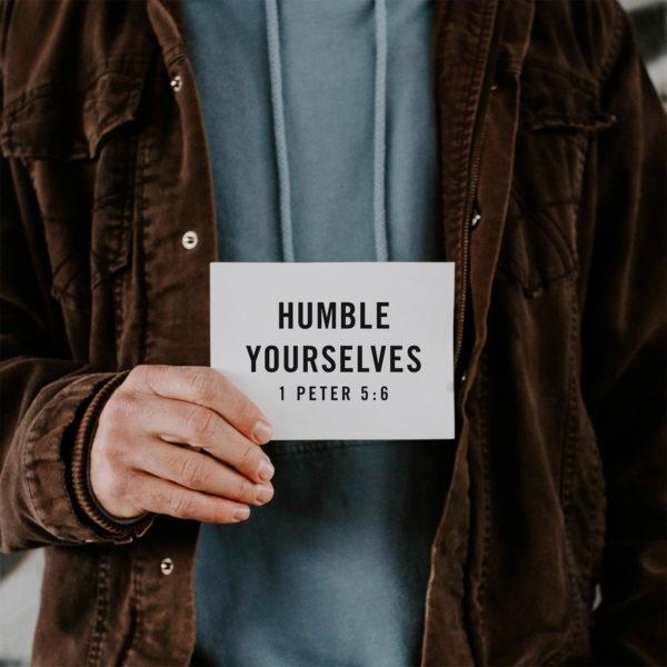 Humble yourselves – 1 Peter 5:6