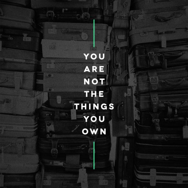 You are not the things you own.