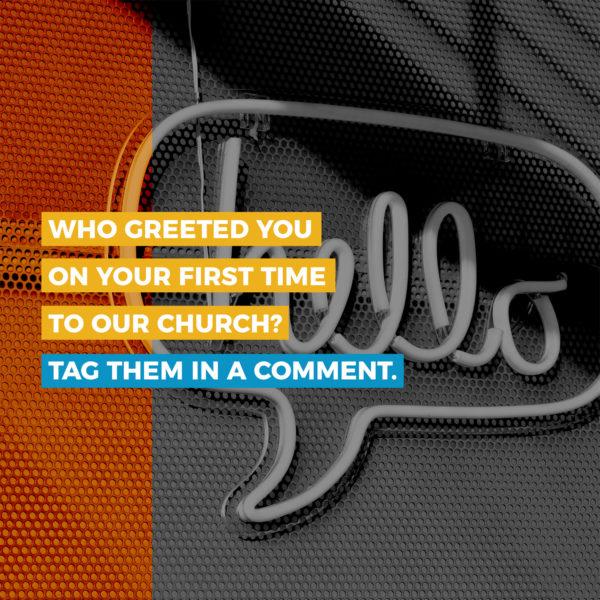 Who greeted you on your first time to our church? Tag them in a comment.