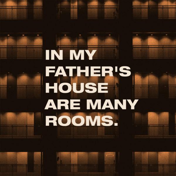 In my Father’s house are many rooms.