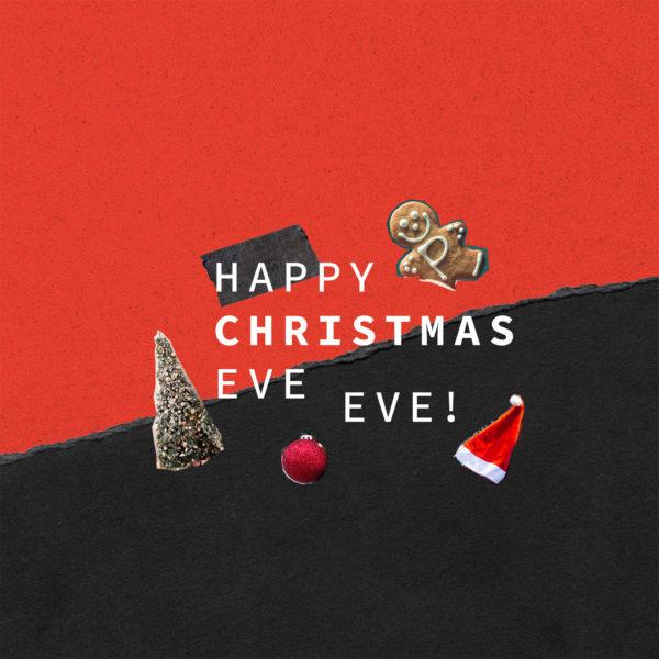 Happy Christmas Eve Eve!