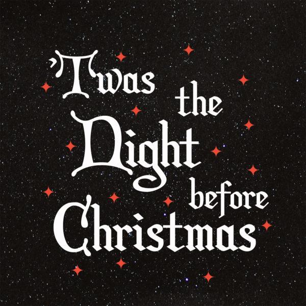 ‘Twas the night before Christmas…