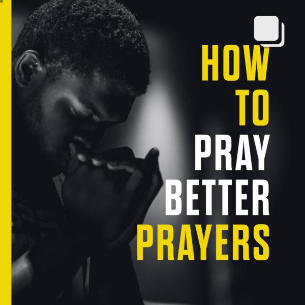 How to pray better prayers: (1) Start with thanks. (2) Ask for God’s will to be done. (3) Personalize and pray ...