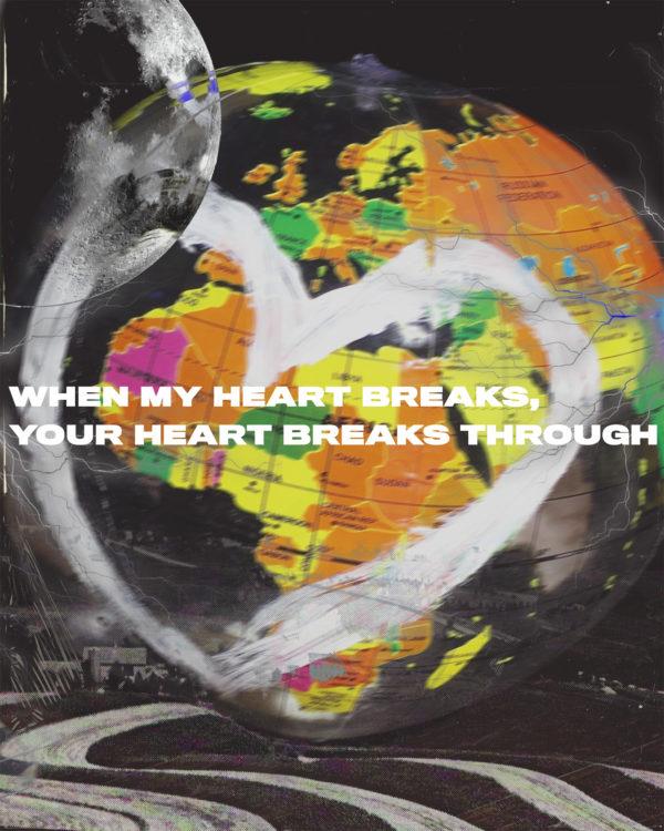 When my heart breaks, Your heart breaks through