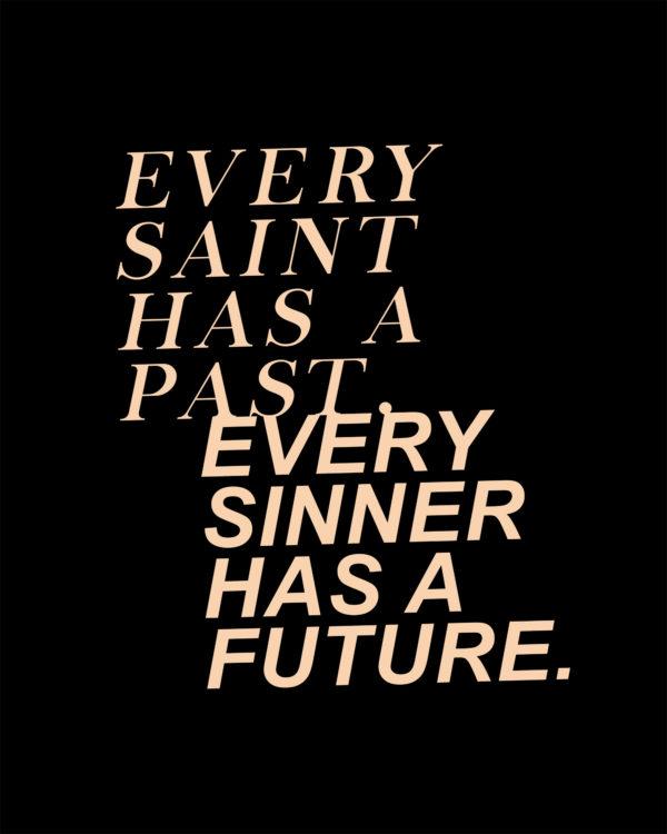 Every Saint Has A Past. Every Sinner Has A Future.