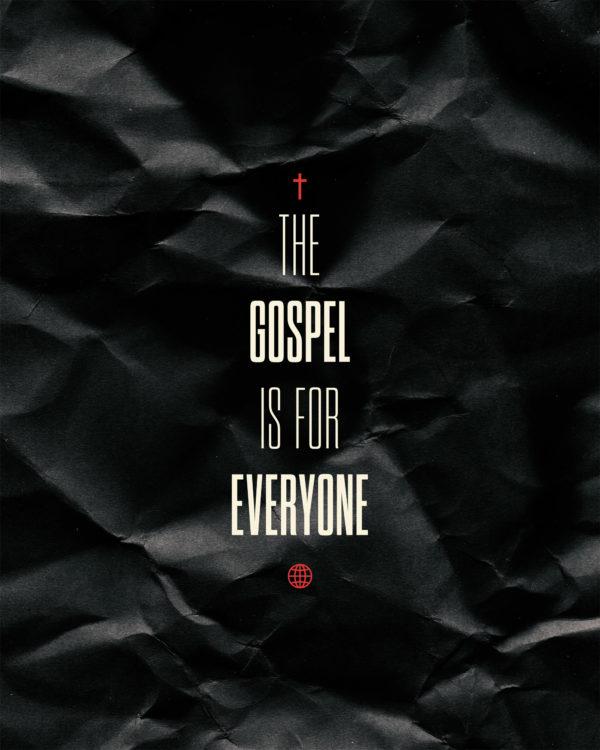 The Gospel is for everyone.