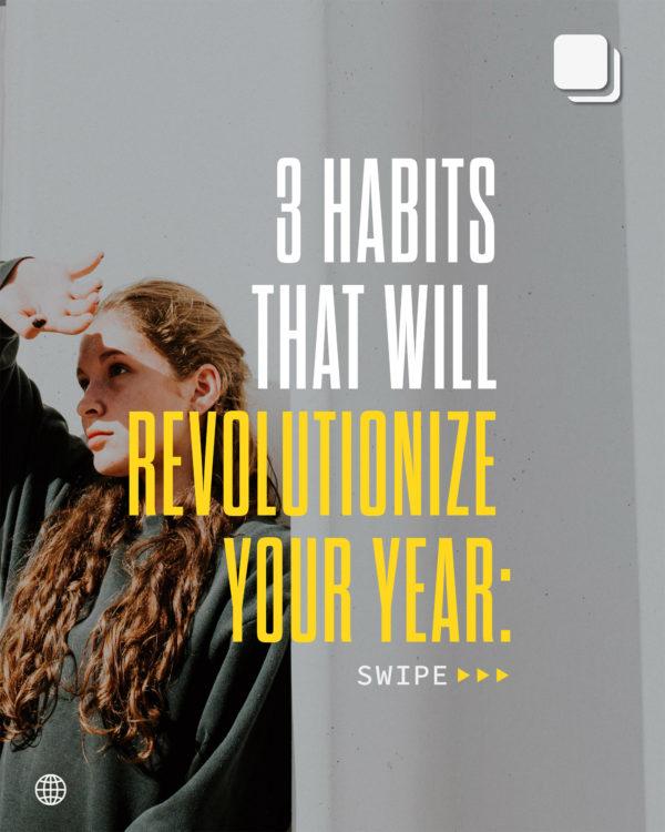 3 habits that will revolutionize your year: Pray before worrying. Thank before complaining. Love before judging.