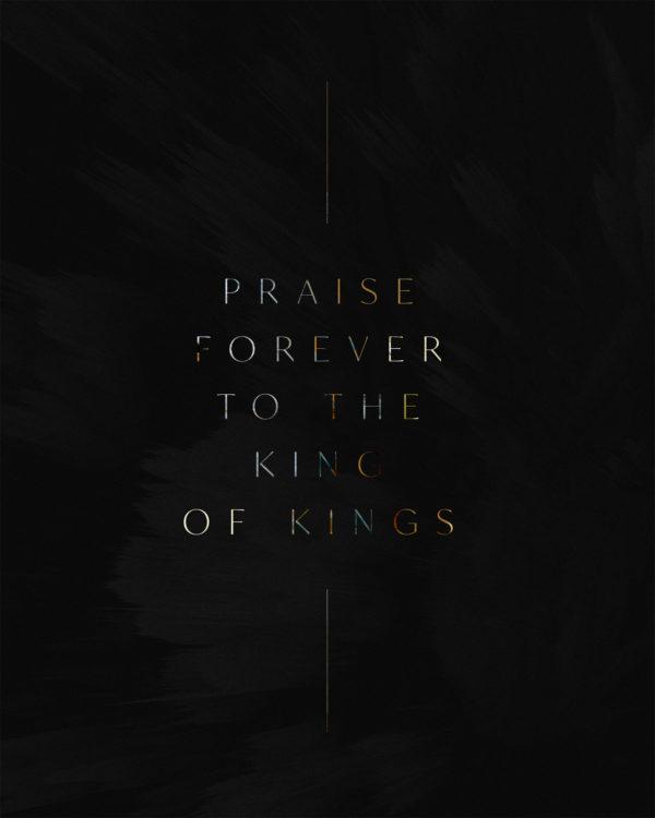 Praise forever to the King of Kings