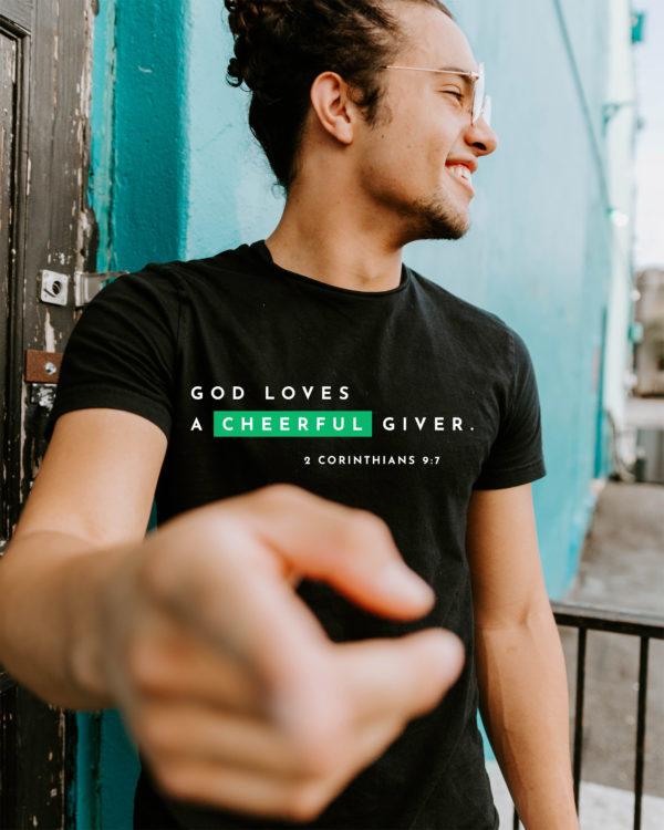 God loves a cheerful giver. – 2 Corinthians 9:7