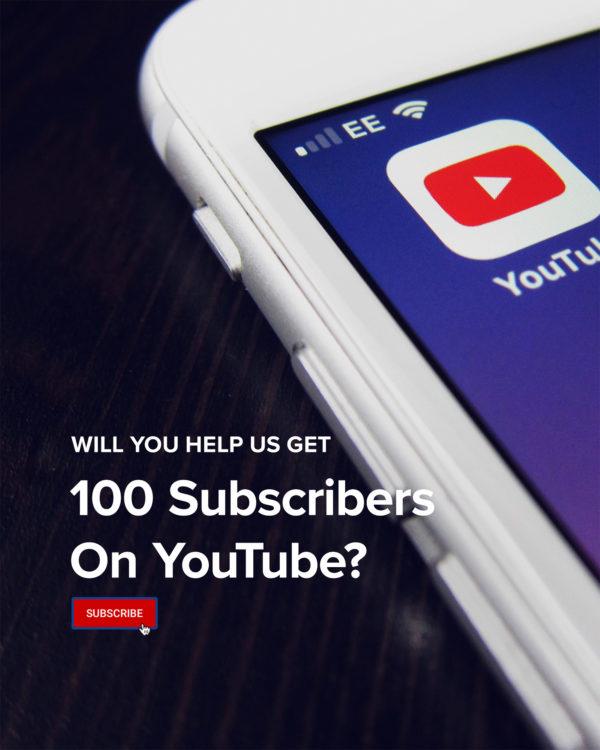 Will you help us get 100 subscribers on YouTube?