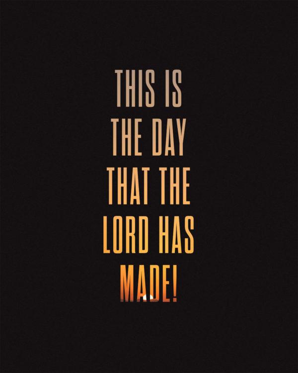 This is the day that the Lord has made!