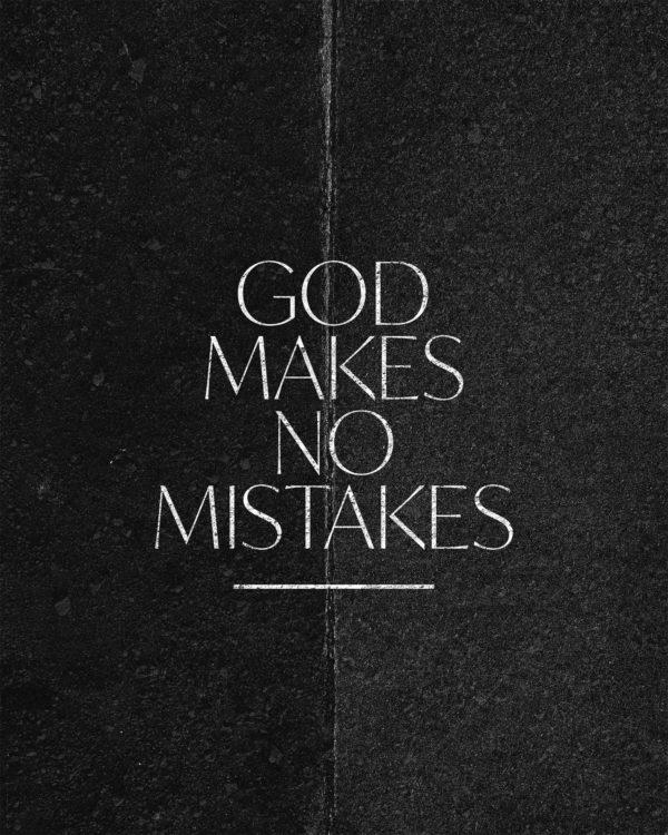 God makes no mistakes