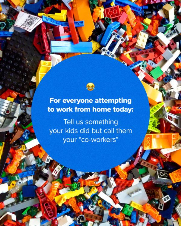 For everyone attempting to work from home today: Tell us something your kids did but call them your “co-workers...