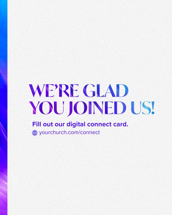 We’re glad you joined us! Fill out our digital connect card.