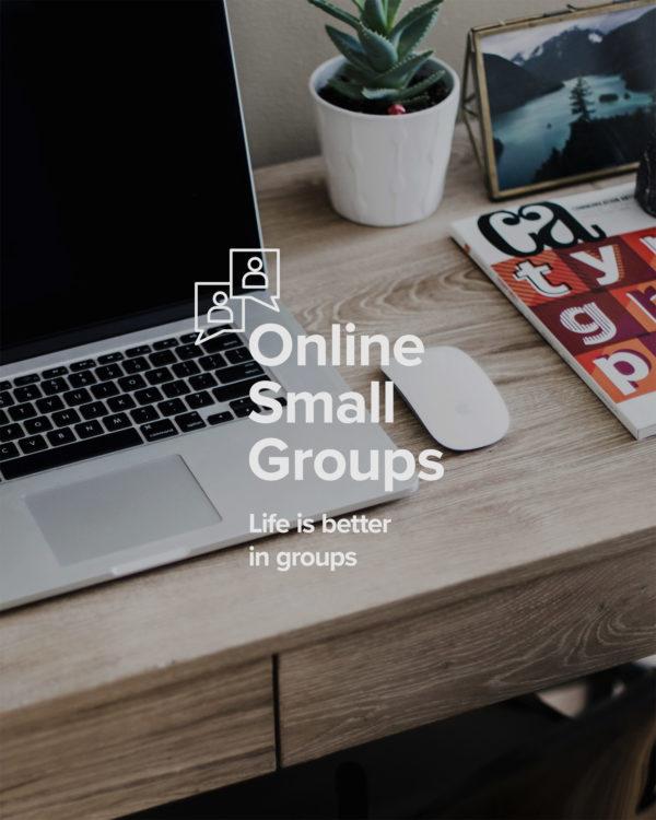 Online small groups. Life is better in groups.