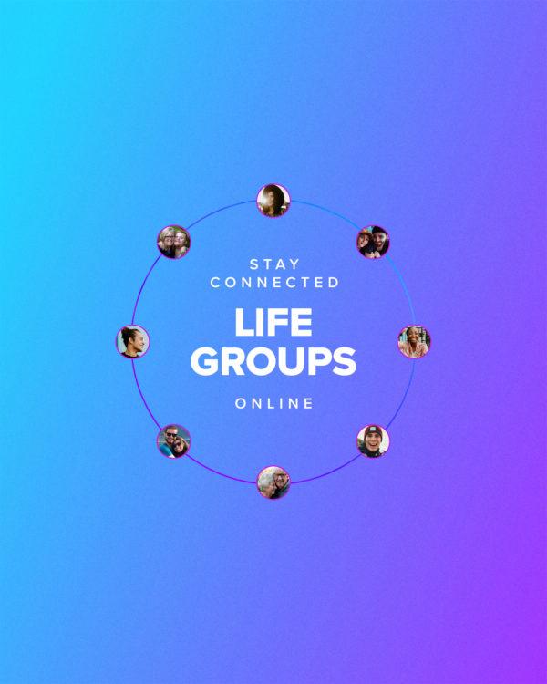 Stay connected. Life groups online.