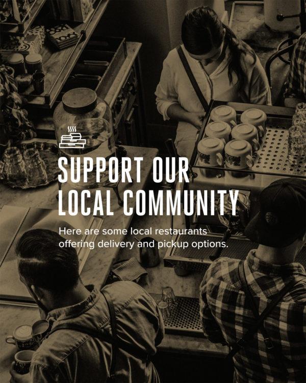 Support our local community. Here are some local restaurants offering delivery and pickup options.