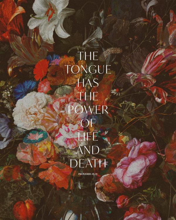 The tongue has the power of life and death. – Proverbs 18:21