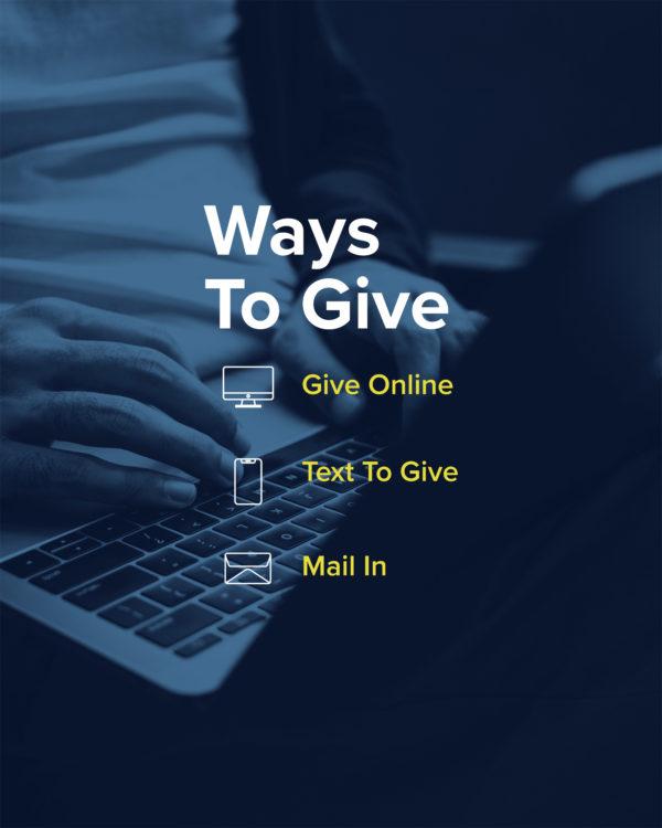 Ways to Give: Give online, text to give, mail in